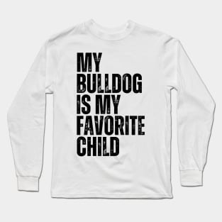 My Bulldog is My Favorite Child Long Sleeve T-Shirt